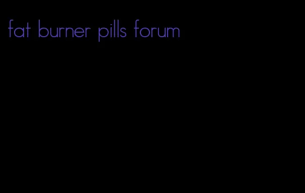 fat burner pills forum