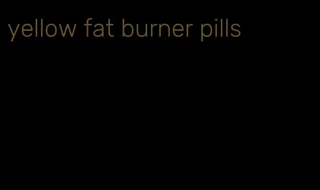 yellow fat burner pills