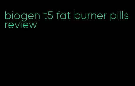 biogen t5 fat burner pills review