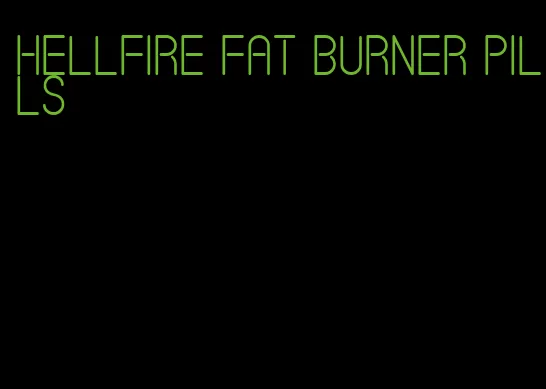 hellfire fat burner pills