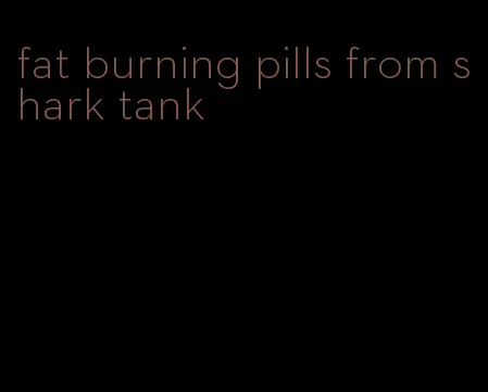 fat burning pills from shark tank