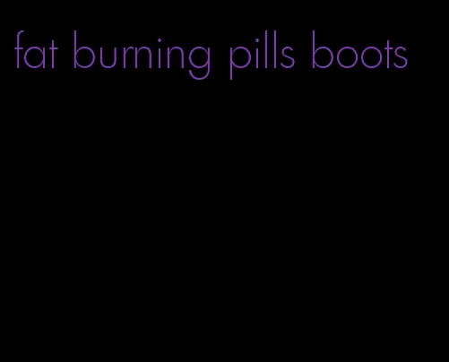 fat burning pills boots