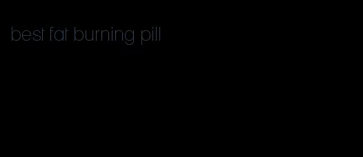 best fat burning pill