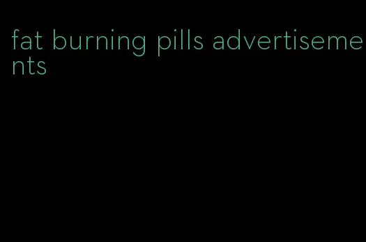 fat burning pills advertisements