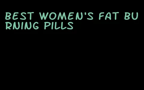 best women's fat burning pills