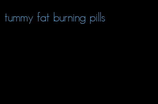 tummy fat burning pills