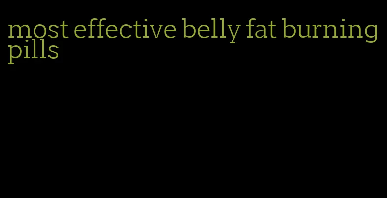 most effective belly fat burning pills