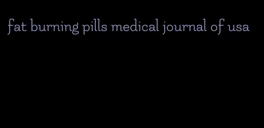 fat burning pills medical journal of usa