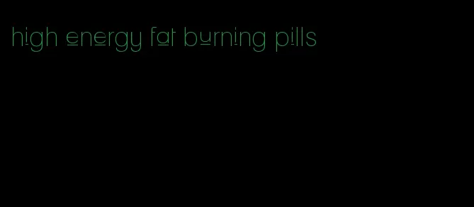 high energy fat burning pills