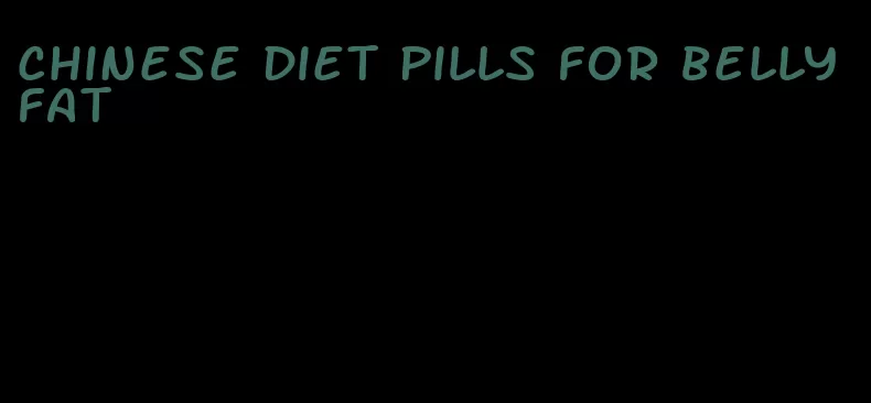 chinese diet pills for belly fat