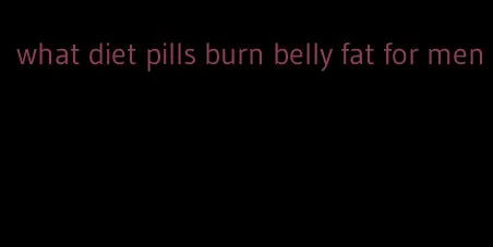 what diet pills burn belly fat for men