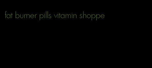 fat burner pills vitamin shoppe