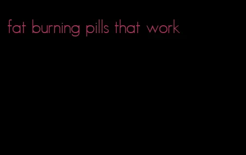 fat burning pills that work