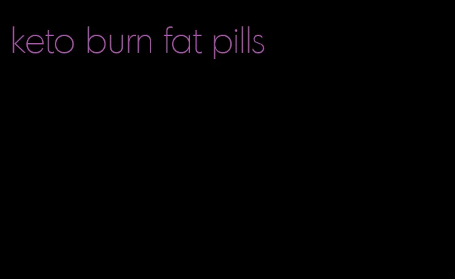 keto burn fat pills