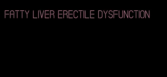 fatty liver erectile dysfunction