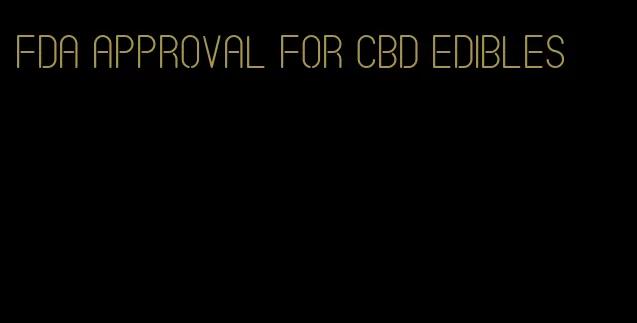 fda approval for cbd edibles