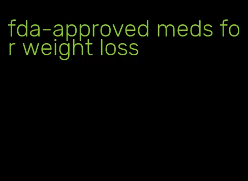 fda-approved meds for weight loss