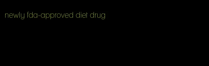 newly fda-approved diet drug