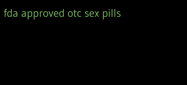 fda approved otc sex pills