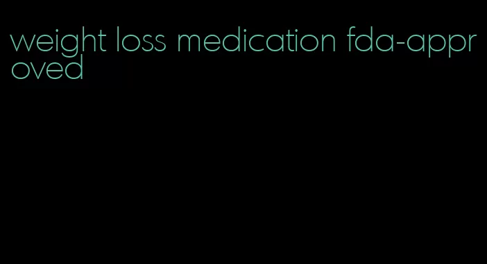 weight loss medication fda-approved