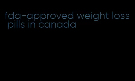 fda-approved weight loss pills in canada