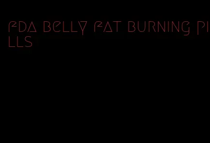 fda belly fat burning pills