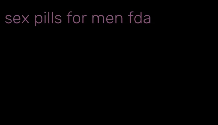 sex pills for men fda