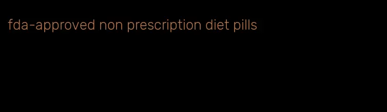 fda-approved non prescription diet pills