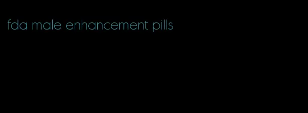 fda male enhancement pills