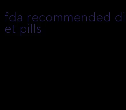 fda recommended diet pills