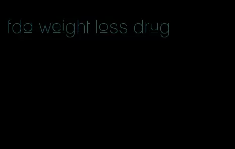 fda weight loss drug