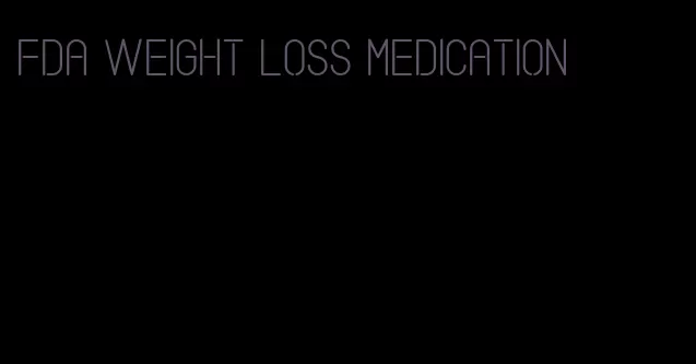 fda weight loss medication