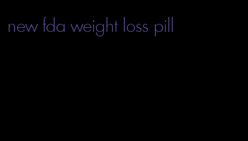 new fda weight loss pill