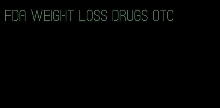 fda weight loss drugs otc