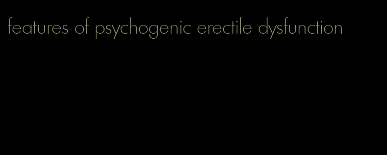 features of psychogenic erectile dysfunction