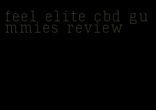 feel elite cbd gummies review