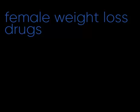 female weight loss drugs