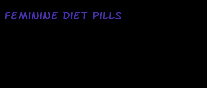 feminine diet pills