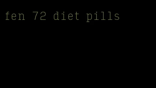 fen 72 diet pills