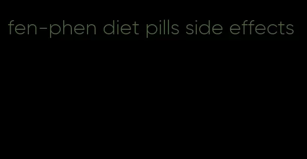 fen-phen diet pills side effects