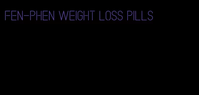 fen-phen weight loss pills