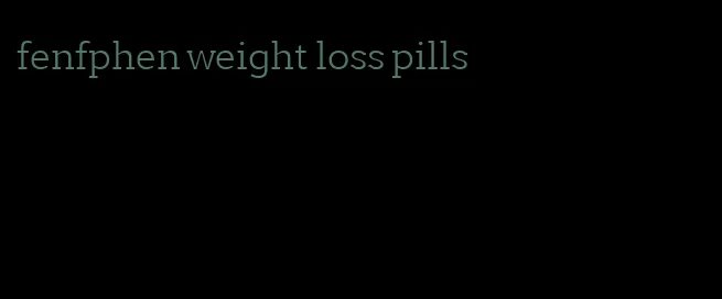 fenfphen weight loss pills