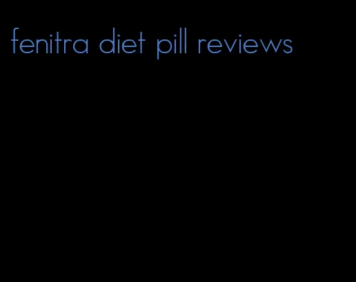 fenitra diet pill reviews