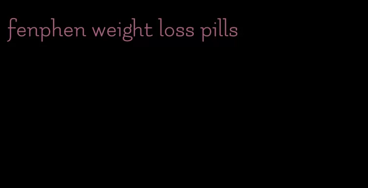 fenphen weight loss pills