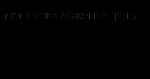 fentermina acxion diet pills