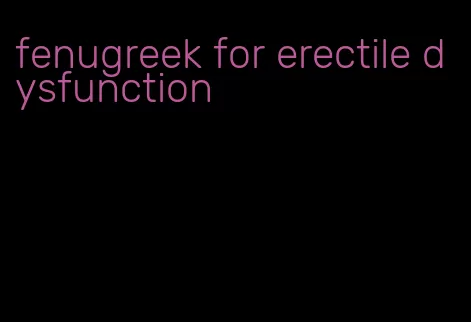 fenugreek for erectile dysfunction