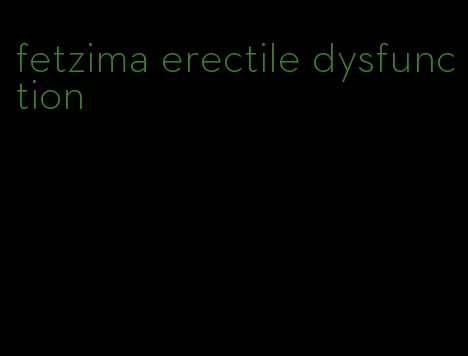 fetzima erectile dysfunction