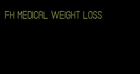 fh medical weight loss