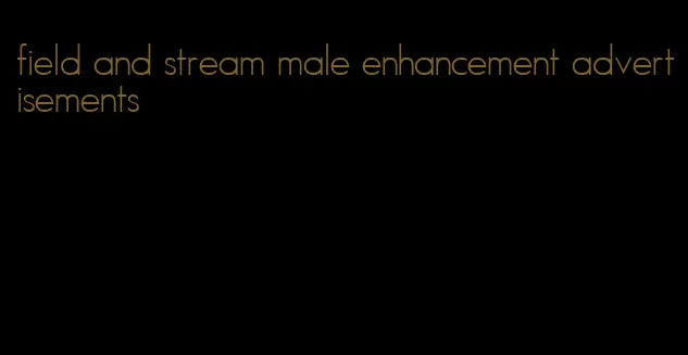 field and stream male enhancement advertisements