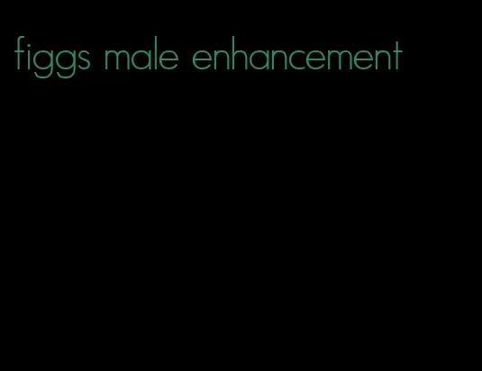 figgs male enhancement